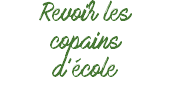 Revoir les copains d'école
